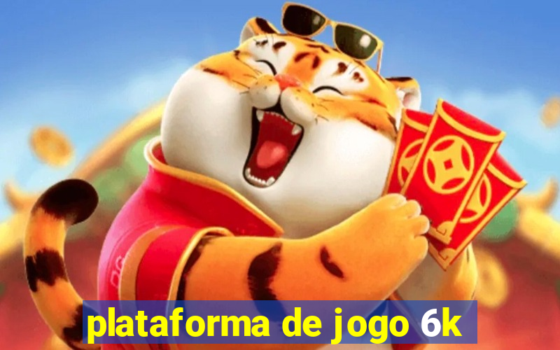 plataforma de jogo 6k